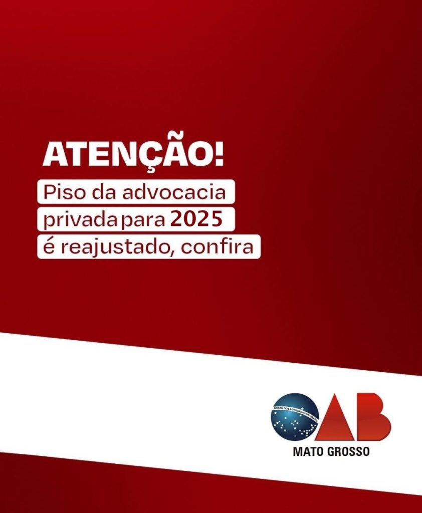- Reajuste dos pisos salariais da advocacia privada em Mato Grosso anunciado pela OAB-MT.